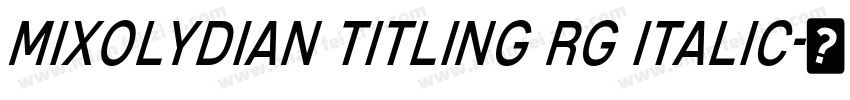 Mixolydian Titling Rg Italic字体转换